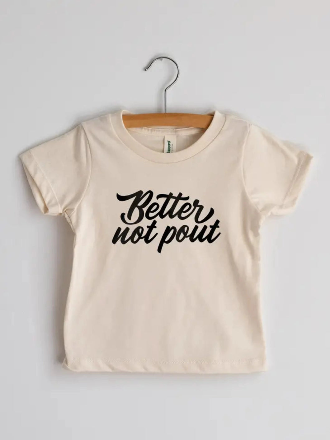 BETTER NOT POUT TEE